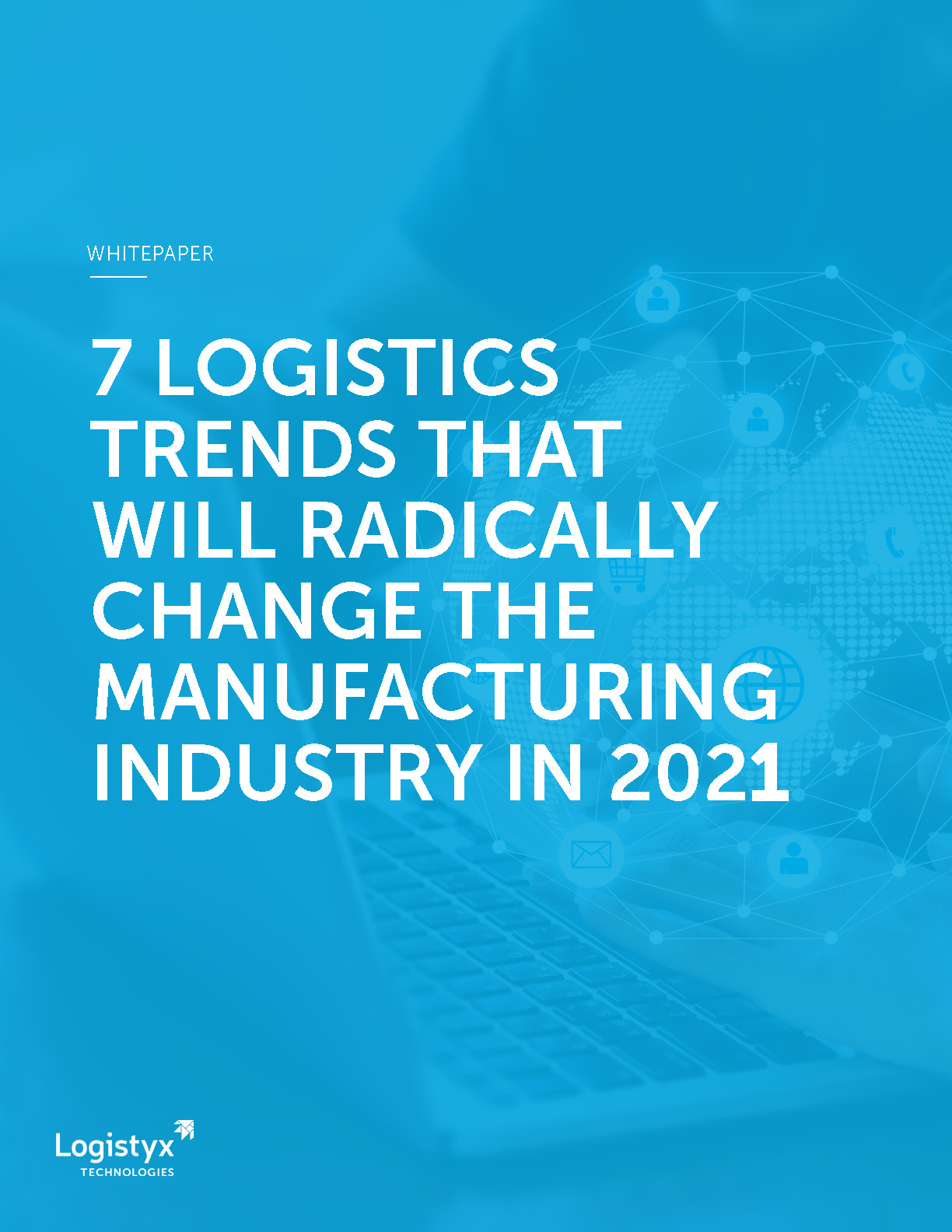 Logistyx Whitepaper - 7 Trends in Logistics for the Manufacturing Industry in 2021 v1_Page_01